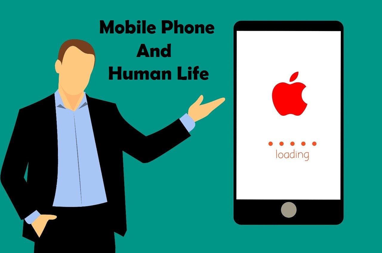 Mobile Phone And Human Life