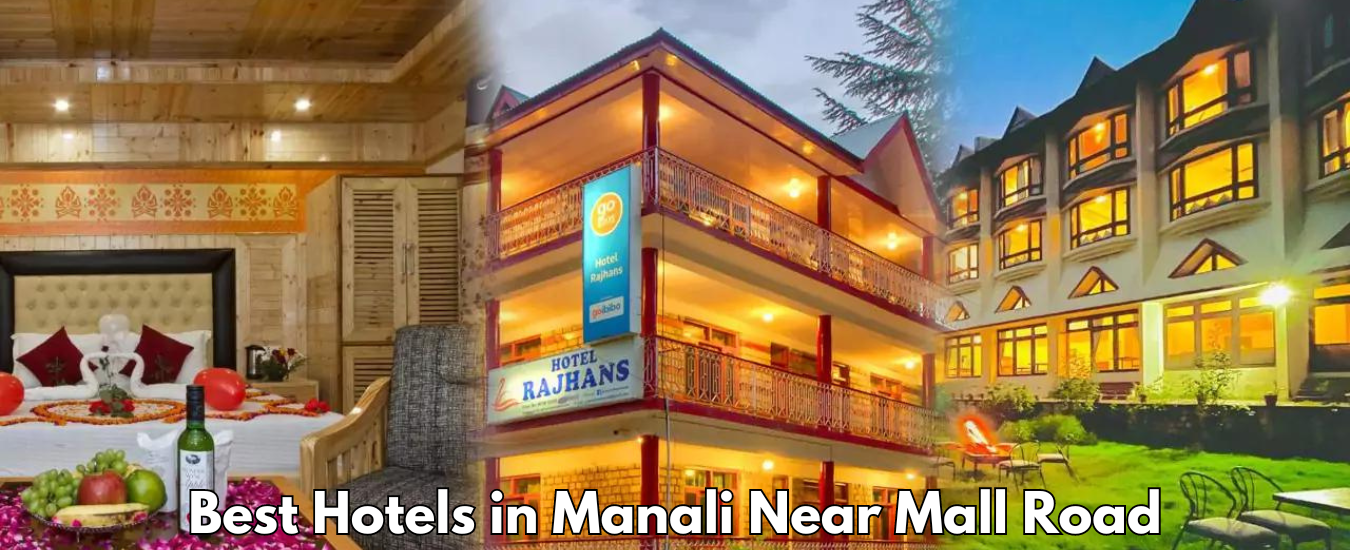 Best Hotels in Manali Near Mall Road