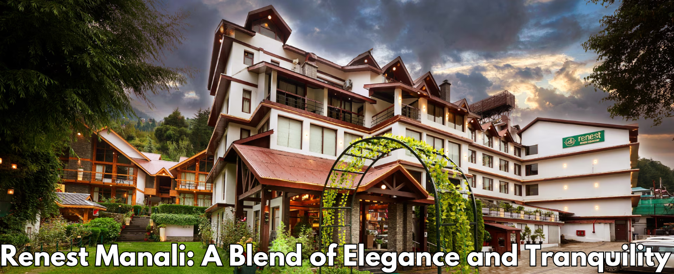 Renest Manali: A Blend of Elegance and Tranquility